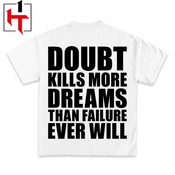 Doubt Kills More Dreams Than Failure Graphic T-Shirt